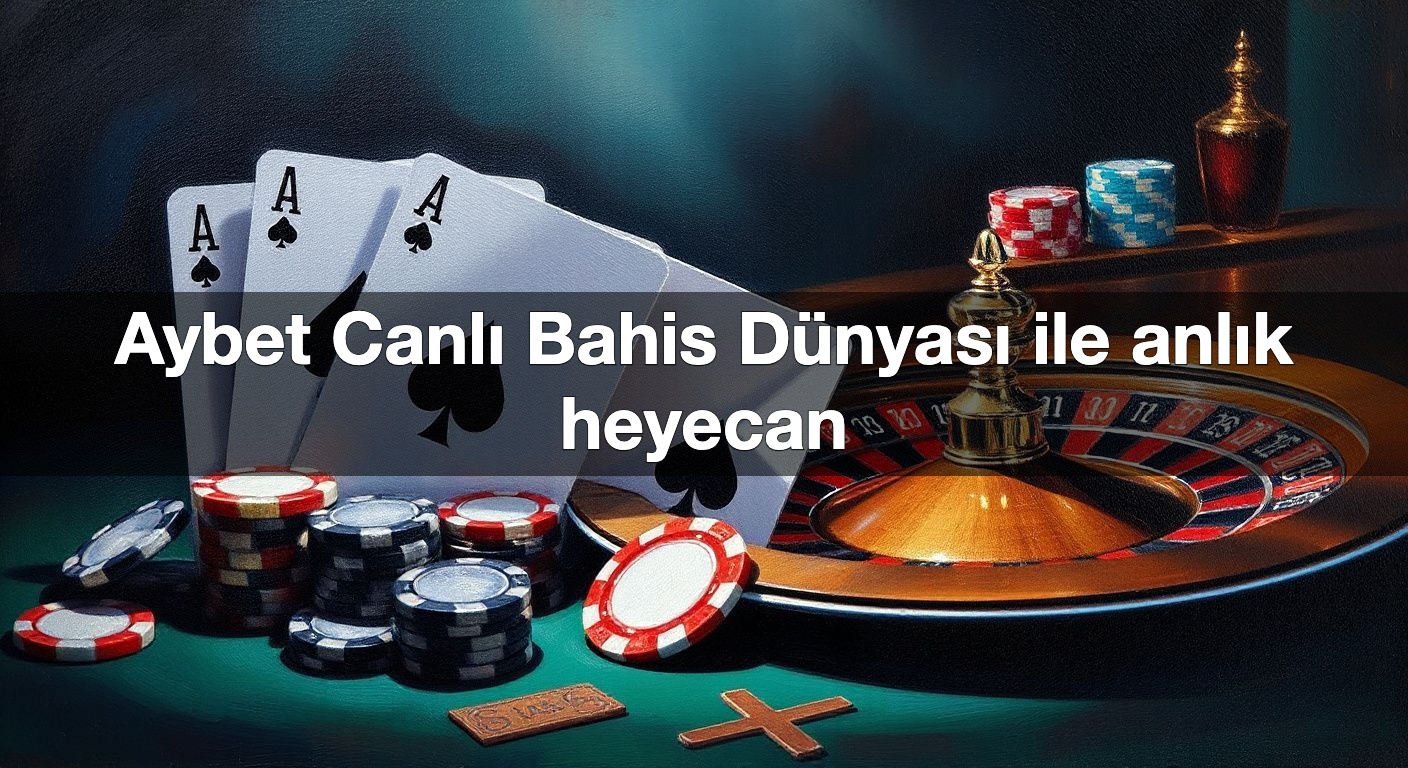 Aybet Canlı Bahis Dünyası ile anlık heyecan
