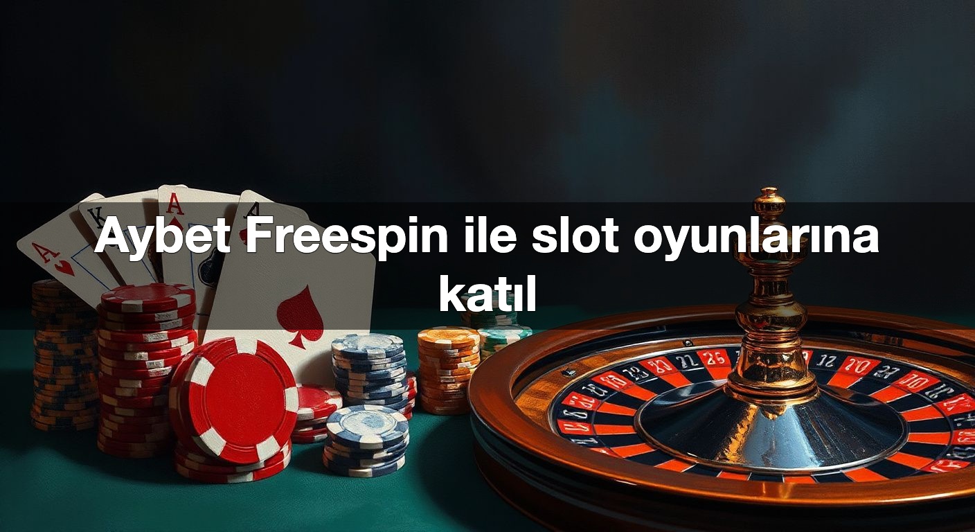 Aybet Freespin ile slot oyunlarına katıl