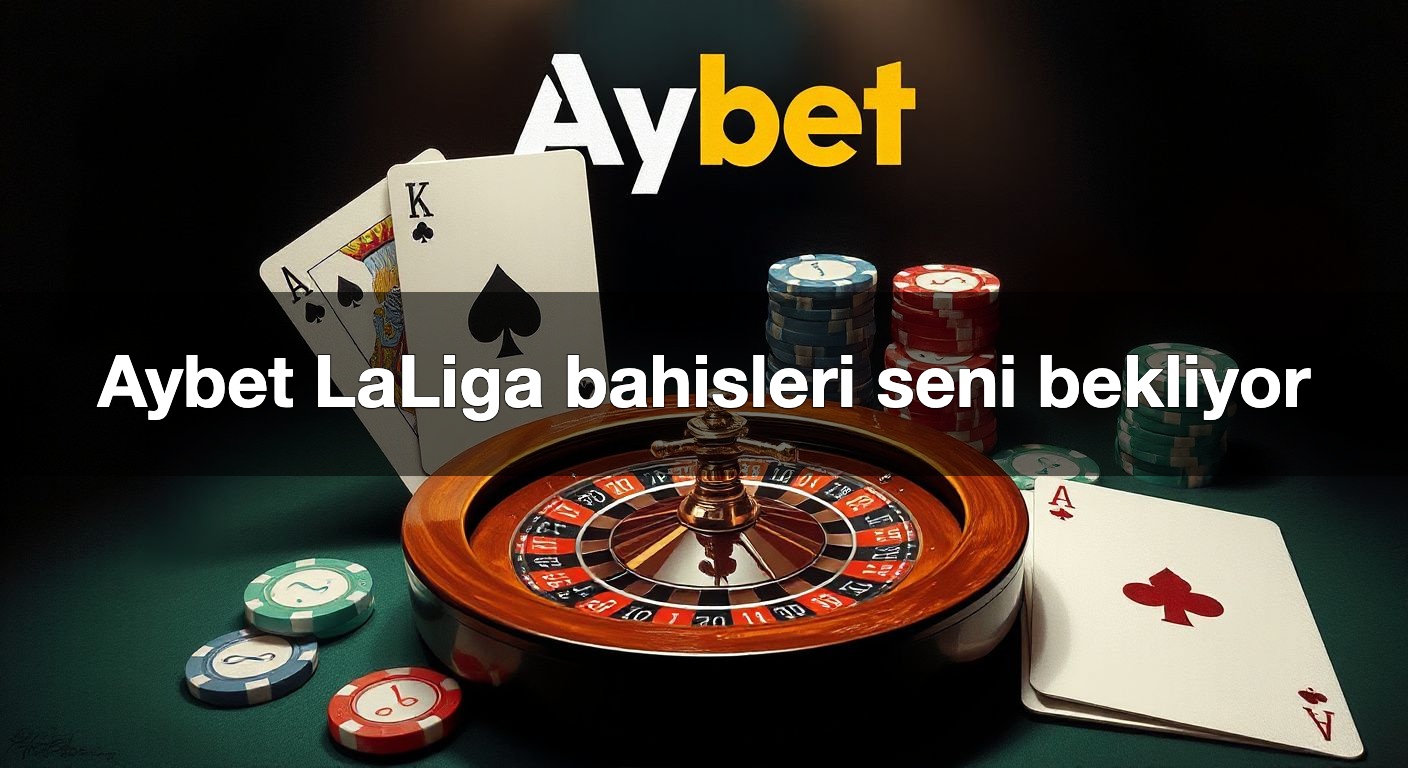 Aybet LaLiga bahisleri seni bekliyor