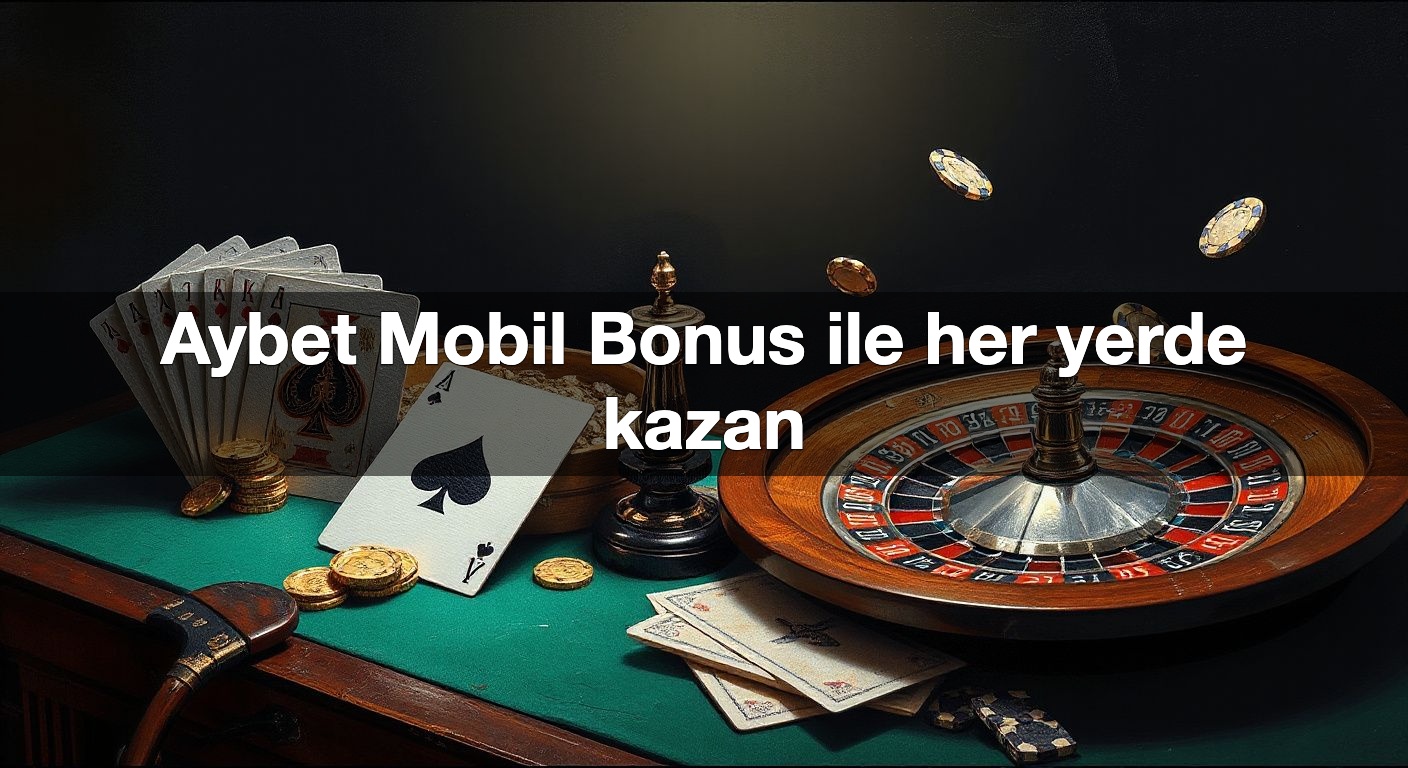 Aybet Mobil Bonus ile her yerde kazan