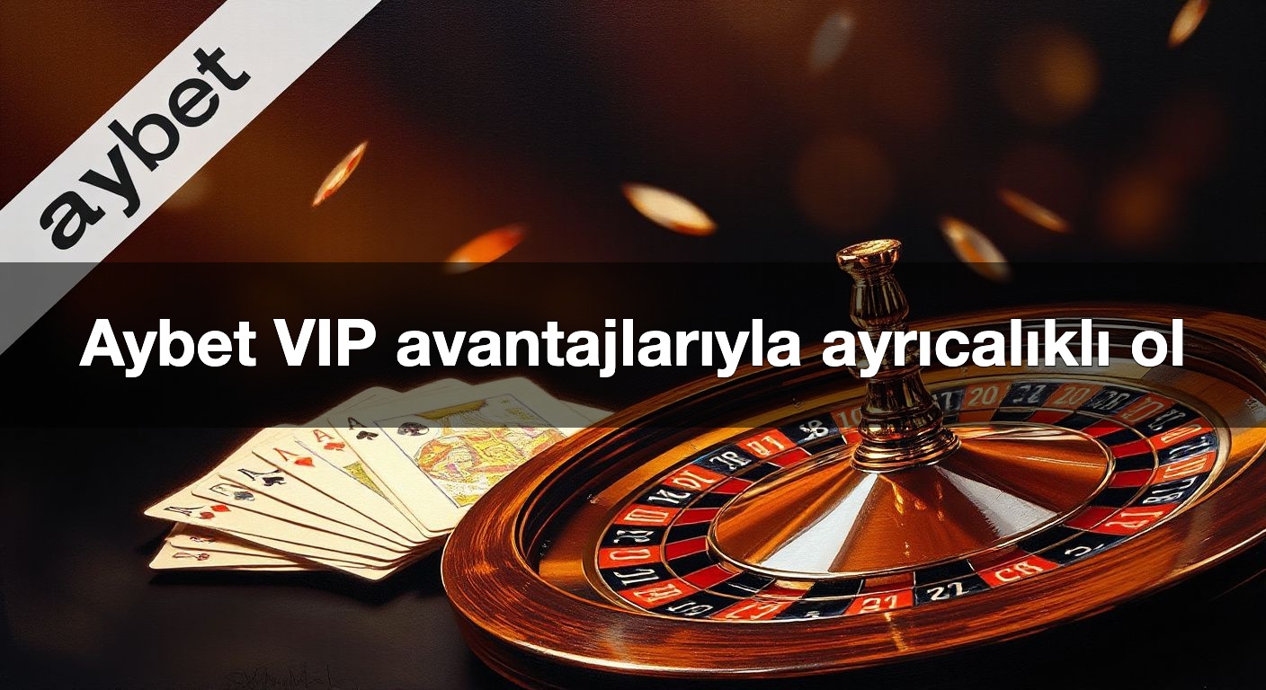 Aybet VIP avantajlarıyla ayrıcalıklı ol